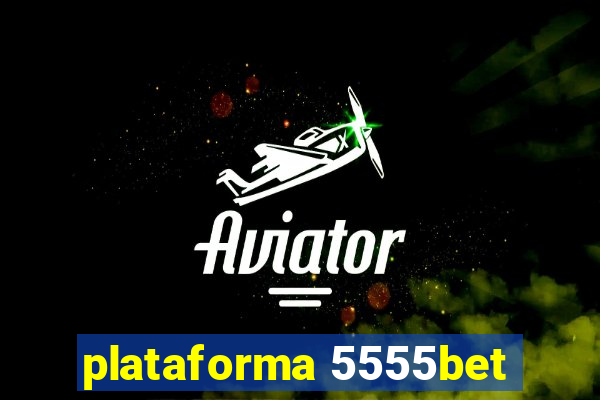 plataforma 5555bet